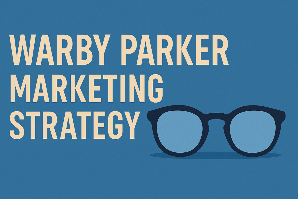 Warby Parker Marketing Strategy